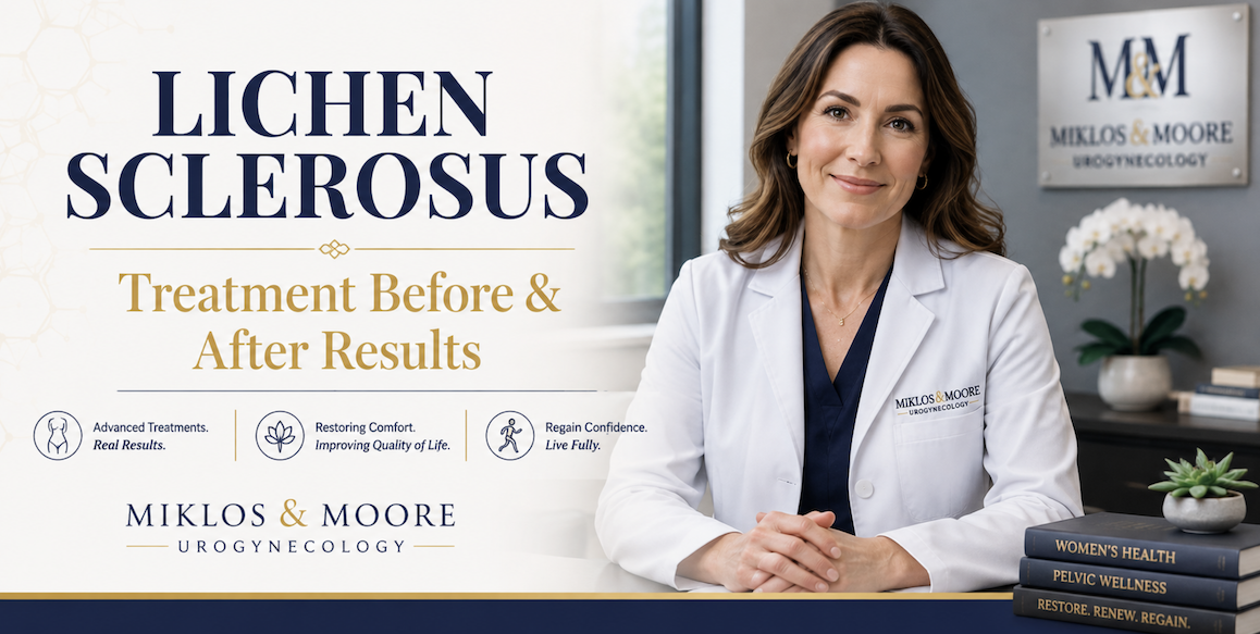 Lichen sclerosus treatment before and after results at Miklos & Moore Urogynecology